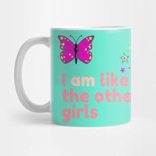 I AM like the other girls girly and women supporting design Mug